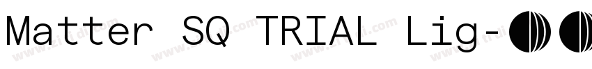 Matter SQ TRIAL Lig字体转换 Matter SQ TRIAL Lig字体转换